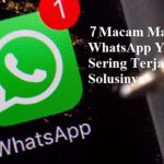 7 Masalah WhatsApp Yang Sering Terjadi Beserta Solusinya
