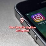9 Cara Menulis Caption Buat Instagram yang Baik agar Mendapatkan Banyak Like dan Komentar