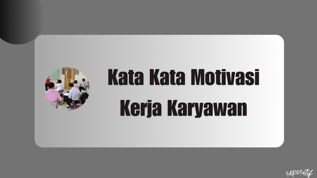 Kata Kata Motivasi Kerja Karyawan