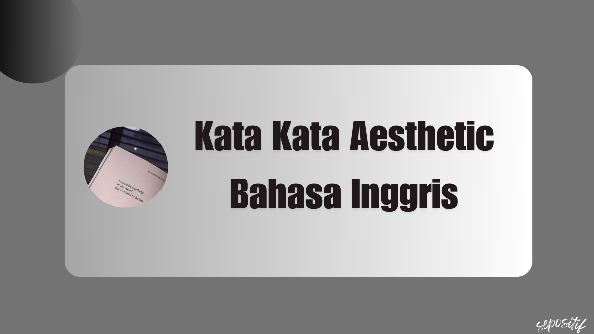 Kata Kata Aesthetic Bahasa Inggris