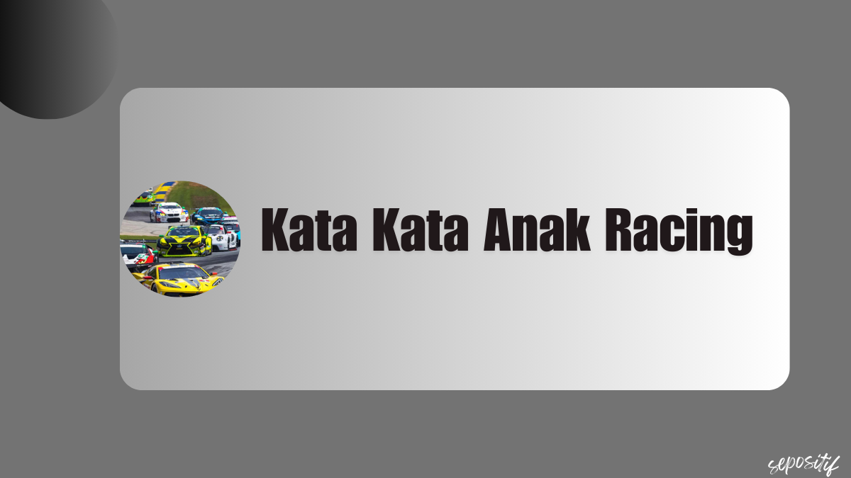 Kata Kata Anak Racing