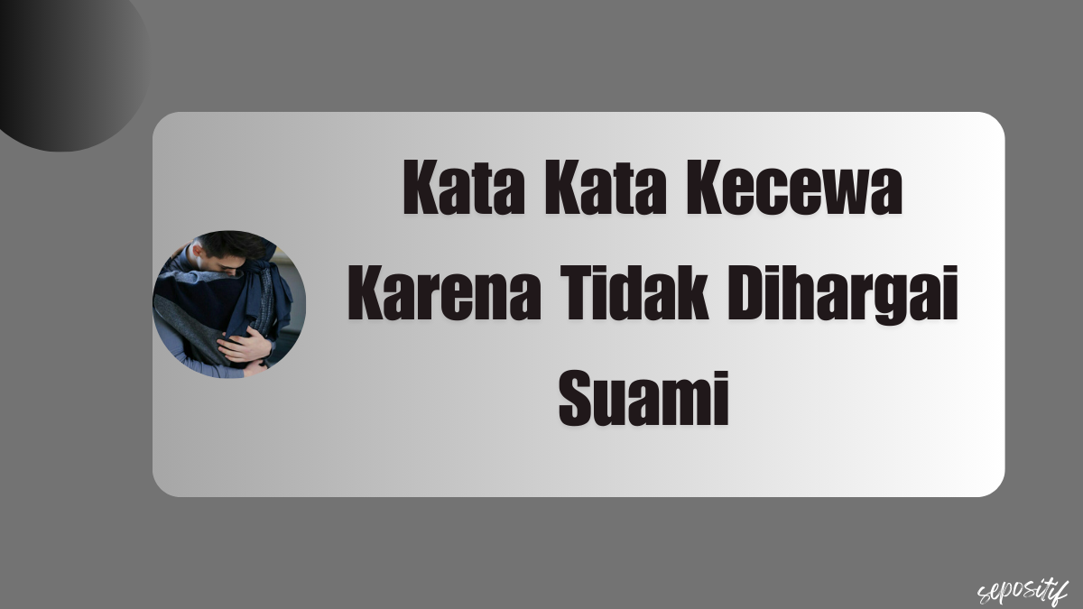 Kata Kata Kecewa Karena Tidak Dihargai