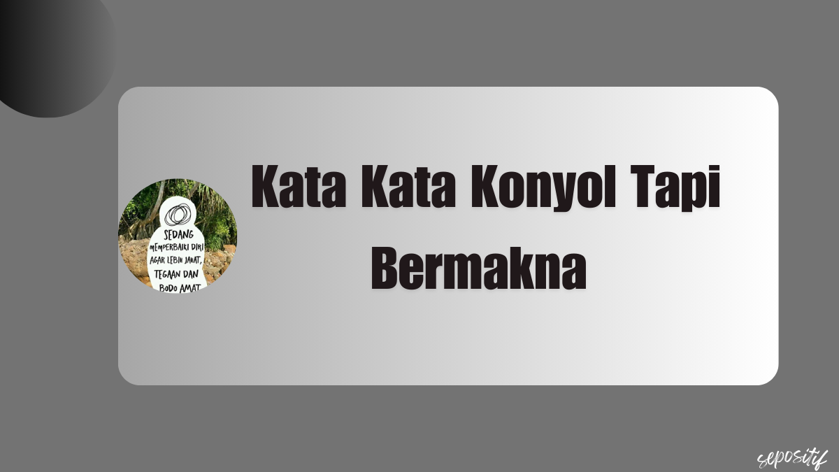 Kata Kata Konyol Tapi Bermakna Singkat