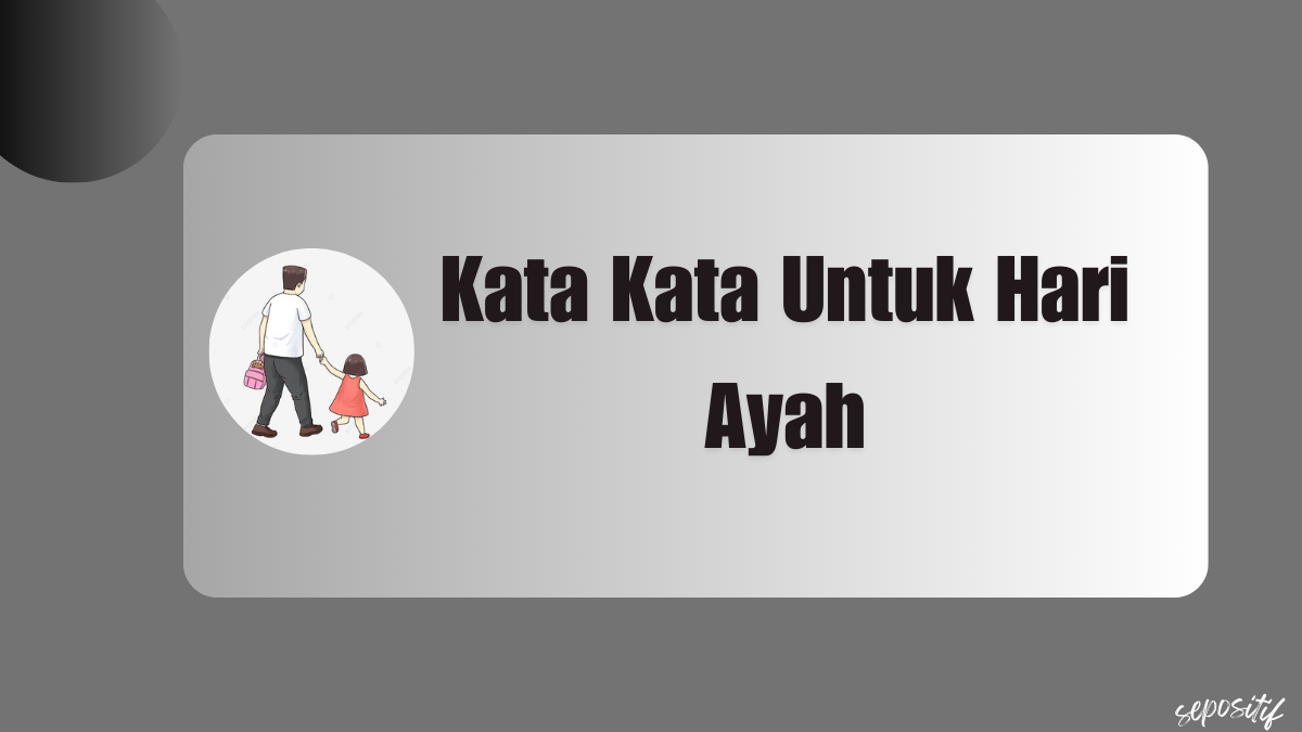 Kata Kata Untuk Hari Ayah