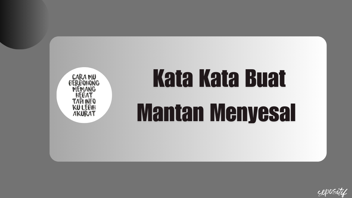 Kata Kata Buat Mantan Menyesal