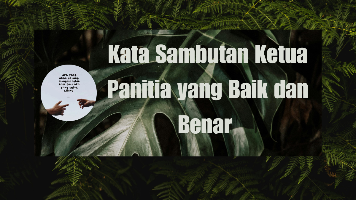 Kata Sambutan Ketua Panitia yang Baik dan Benar