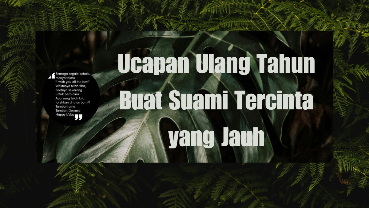 Ucapan Ulang Tahun Buat Suami Tercinta yang Jauh