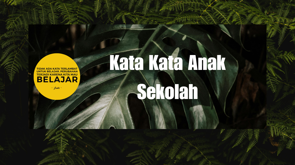 Kata Kata Anak Sekolah