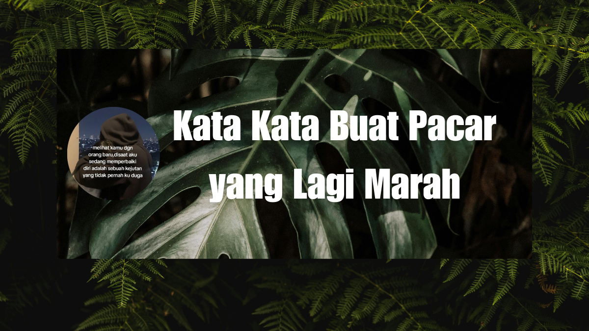 Kata Kata Buat Pacar yang Lagi Marah