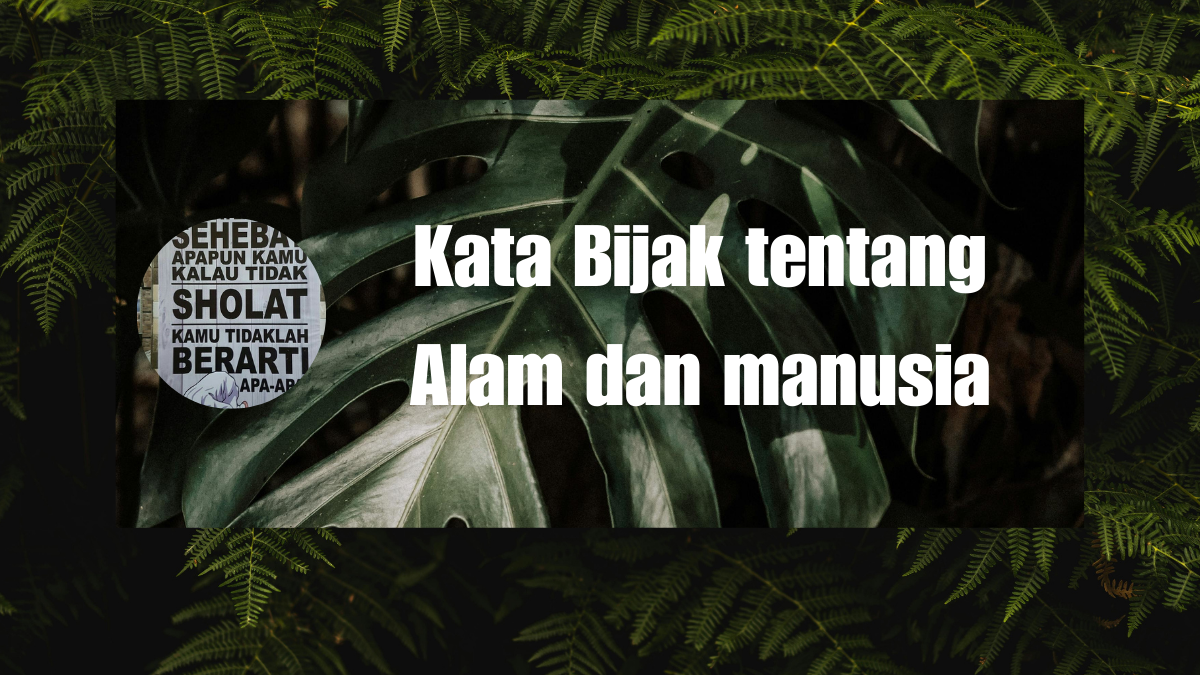 Kata Bijak tentang Alam dan manusia