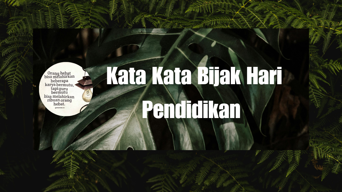 Kata Kata Bijak Hari Pendidikan