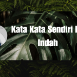 Kata Kata Sendiri Itu Indah