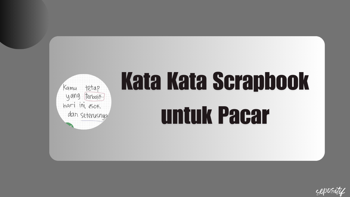 Kata Kata Scrapbook untuk Pacar yang Romantis - Sepositif - Positive ...