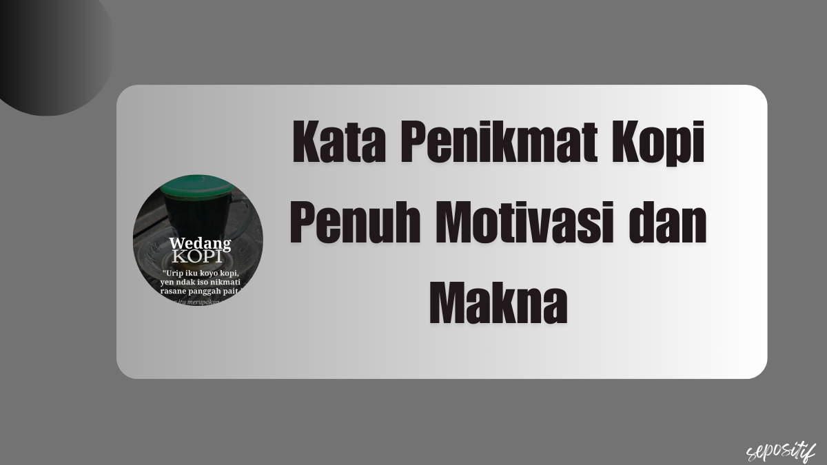 Kata Penikmat Kopi Penuh Motivasi dan Makna