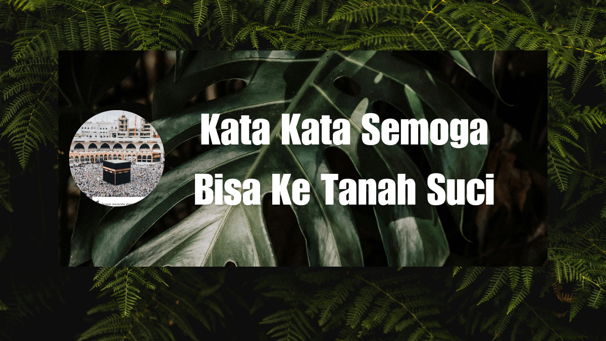 Kata Kata Semoga Bisa Ke Tanah Suci