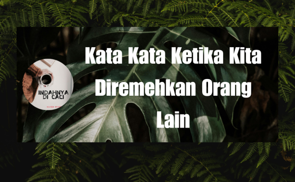 Kata Kata Ketika Kita Diremehkan Orang Lain