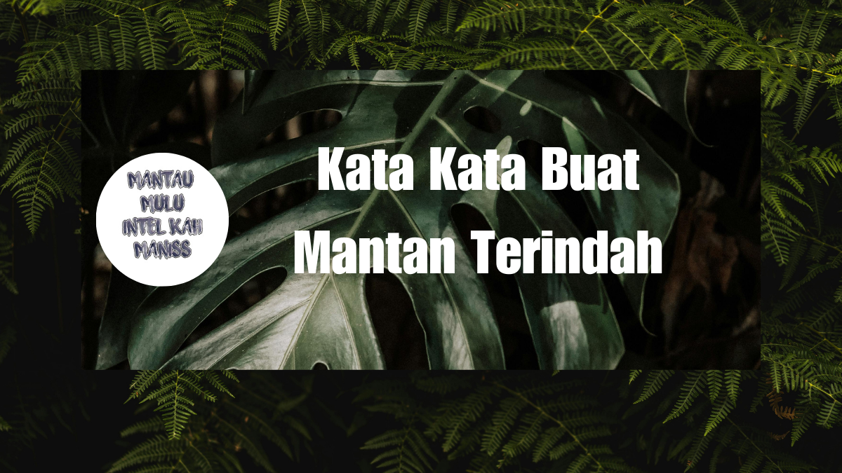 Kata Kata Buat Mantan Terindah