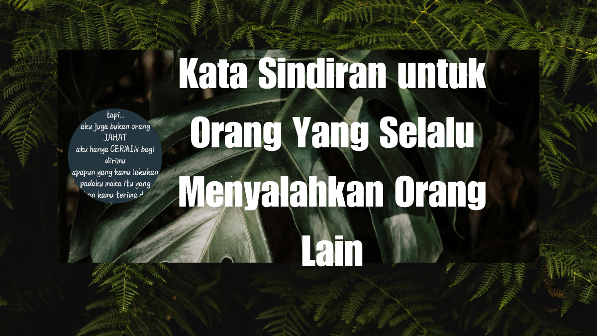 Kata Sindiran untuk Orang Yang Selalu Menyalahkan Orang Lain