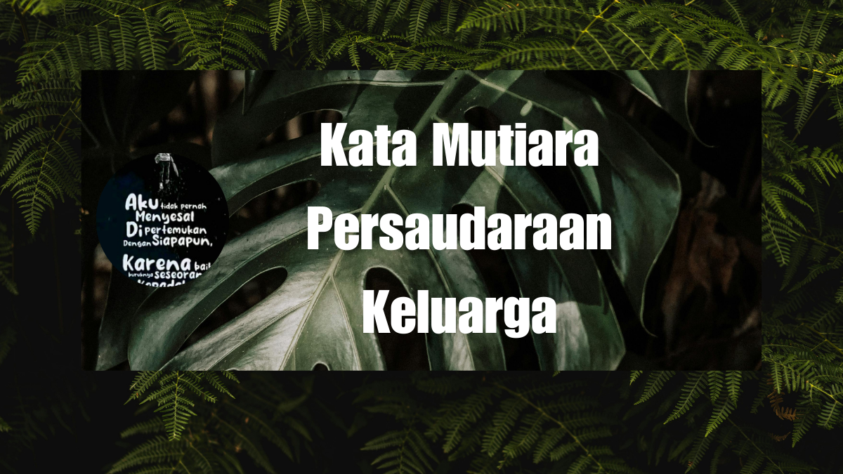 Kata Mutiara Persaudaraan Keluarga