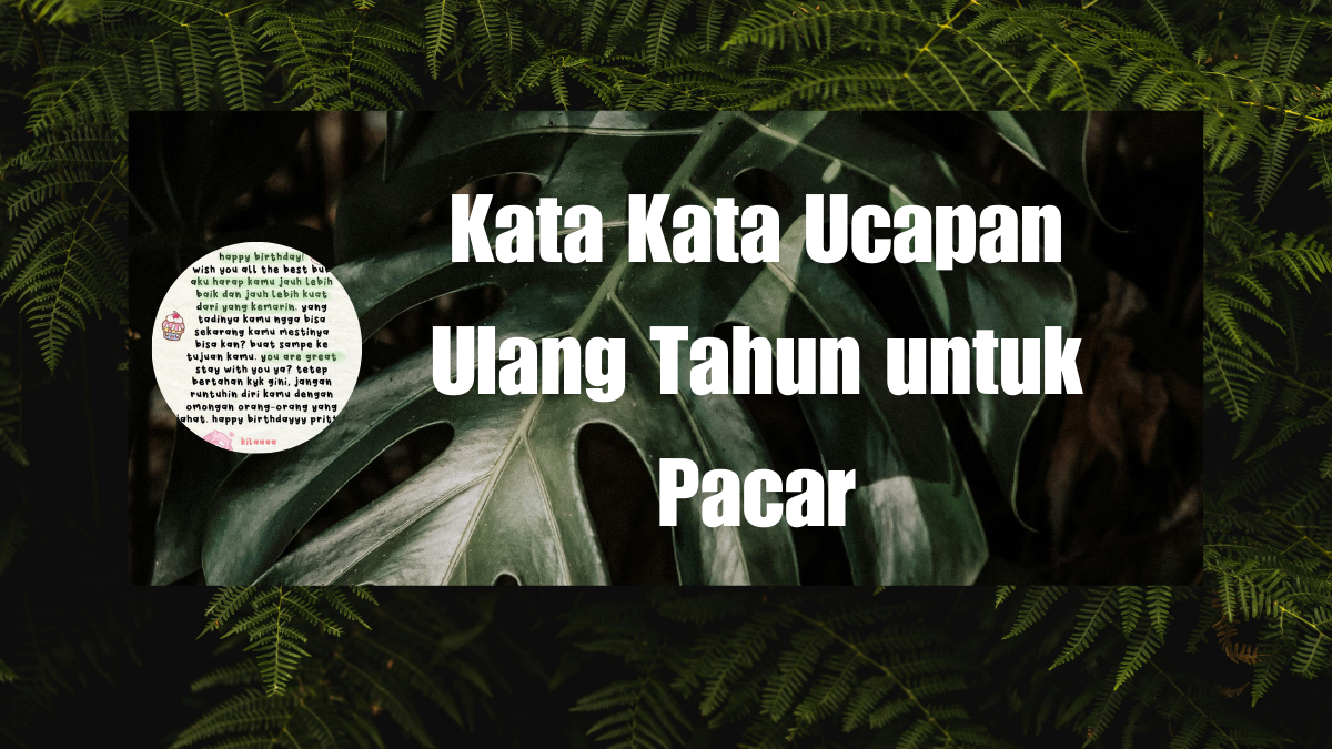 Kata Kata Ucapan Ulang Tahun untuk Pacar