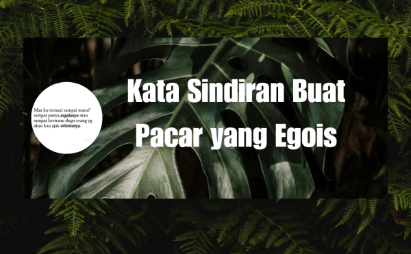 Kata Sindiran Buat Pacar yang Egois