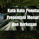 Kata Kata Penutup Presentasi Menarik dan Berkesan