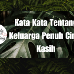 Kata Kata Tentang Keluarga Penuh Cinta Kasih