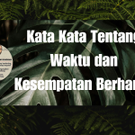 Kata Kata Tentang Waktu dan Kesempatan Berharga