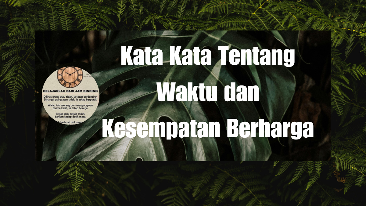 Kata Kata Tentang Waktu dan Kesempatan Berharga