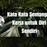 Kata Kata Semangat Kerja untuk Diri Sendiri