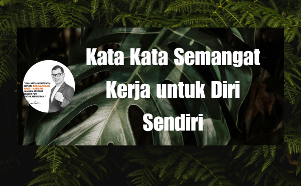 Kata Kata Semangat Kerja untuk Diri Sendiri