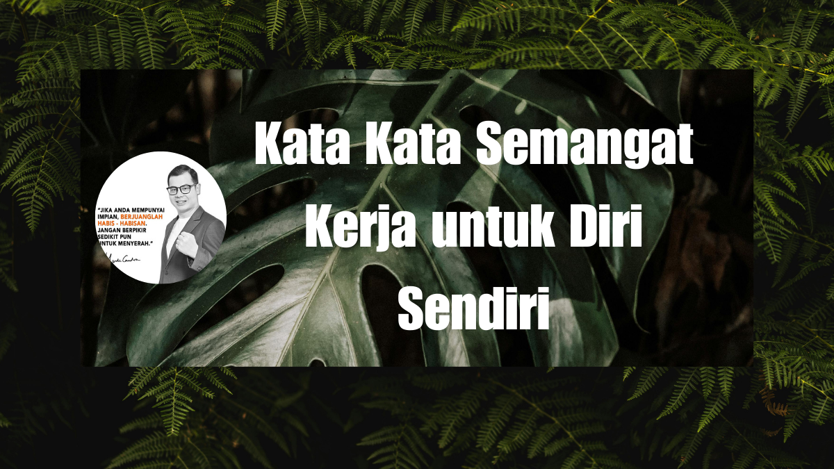 Kata Kata Semangat Kerja untuk Diri Sendiri