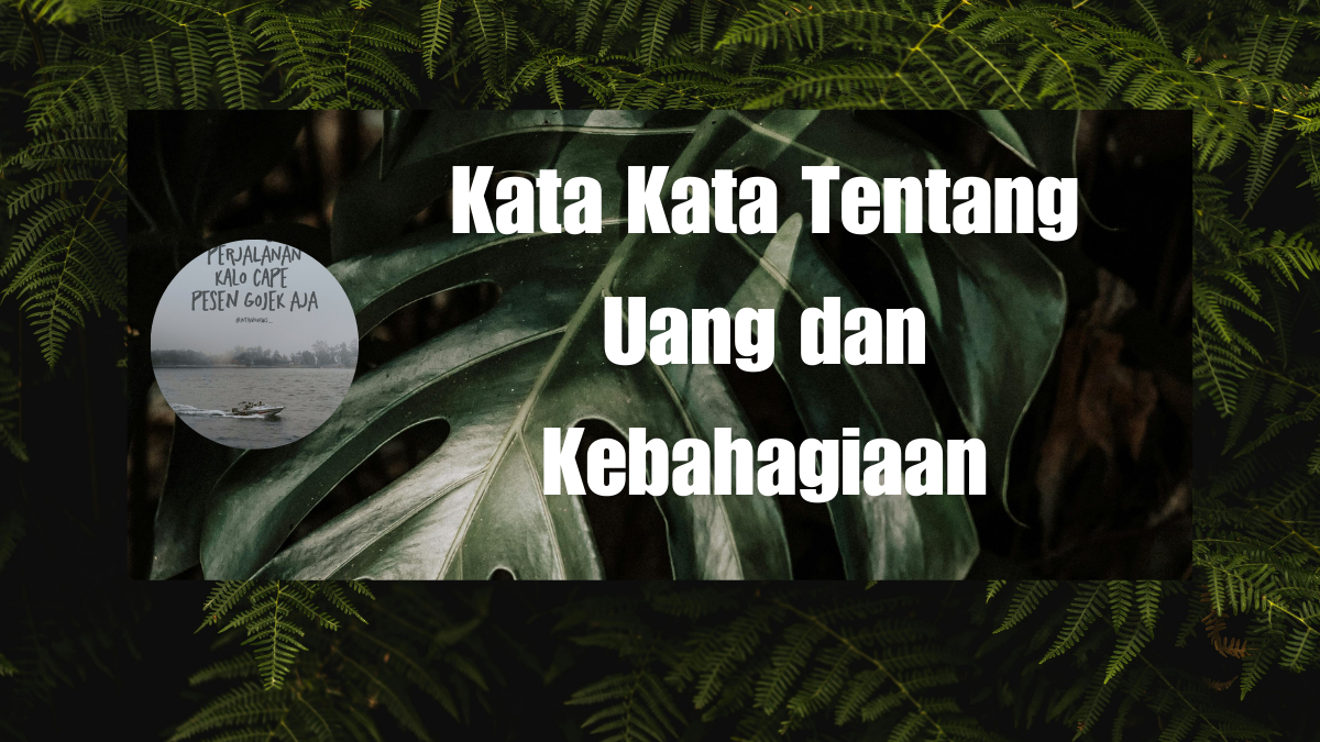 Kata Kata Tentang Uang dan Kebahagiaan