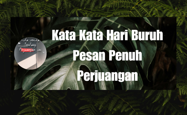 Kata Kata Hari Buruh Pesan Penuh Perjuangan