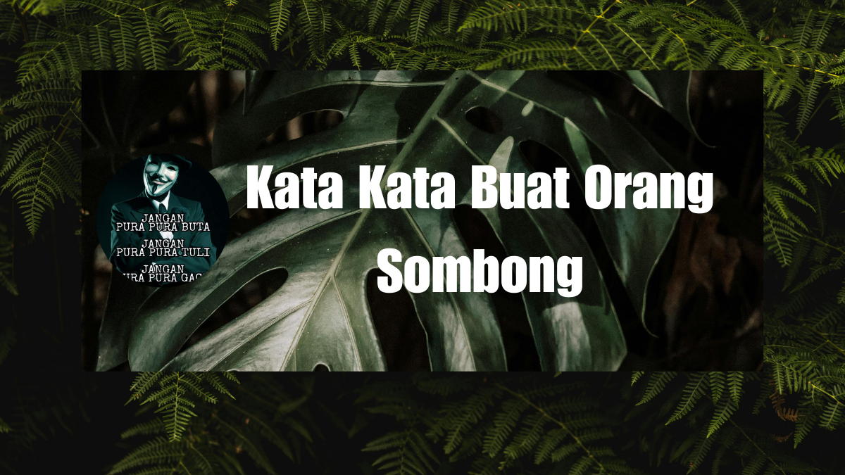 Kata Kata Buat Orang Sombong