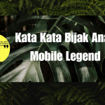 Kata Kata Bijak Anak Mobile Legend