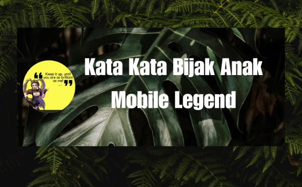 Kata Kata Bijak Anak Mobile Legend