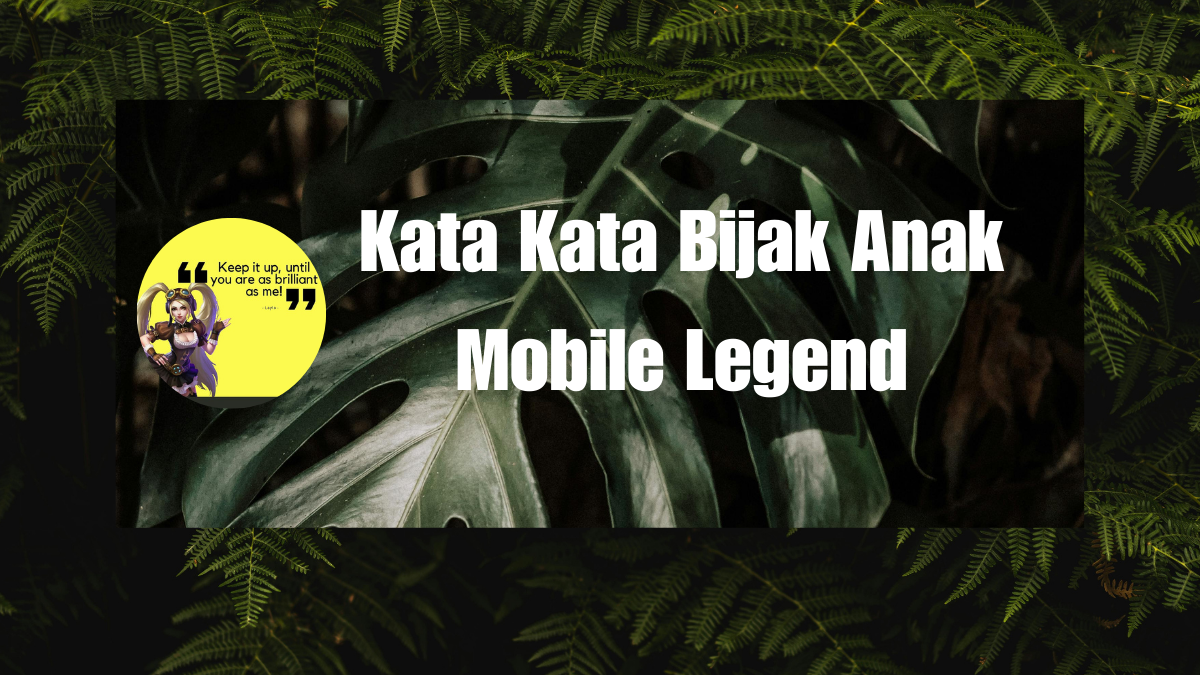 Kata Kata Bijak Anak Mobile Legend