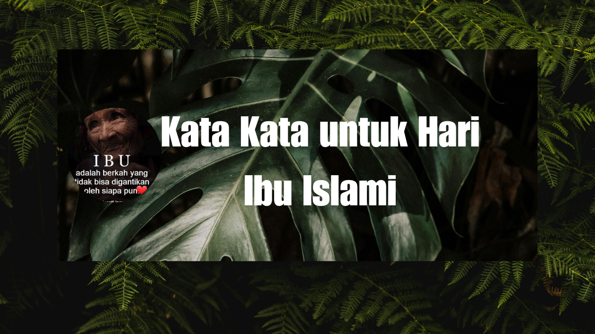 Kata Kata untuk Hari Ibu Islami