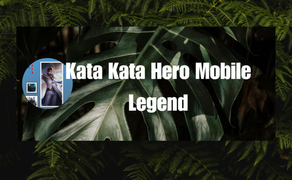 Kata Kata Hero Mobile Legend