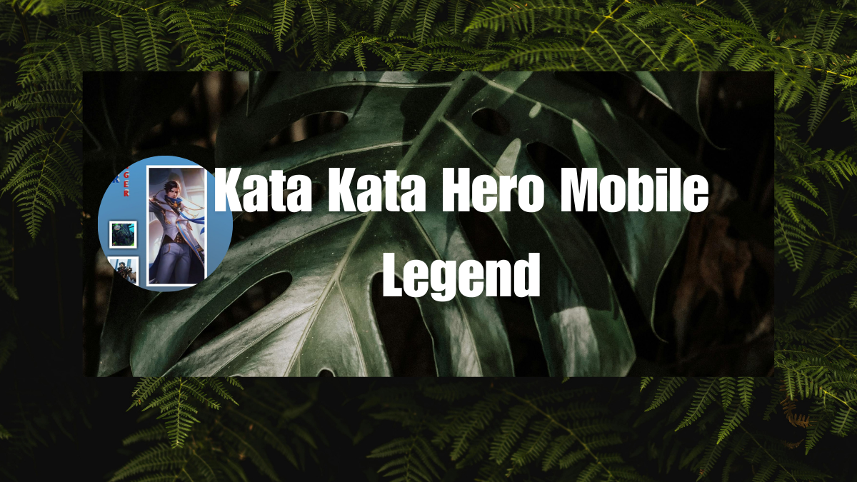 Kata Kata Hero Mobile Legend