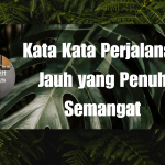 Kata Kata Perjalanan Jauh yang Penuh Semangat