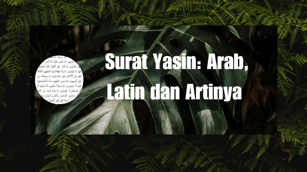 Surat Yasin: Arab, Latin dan Artinya